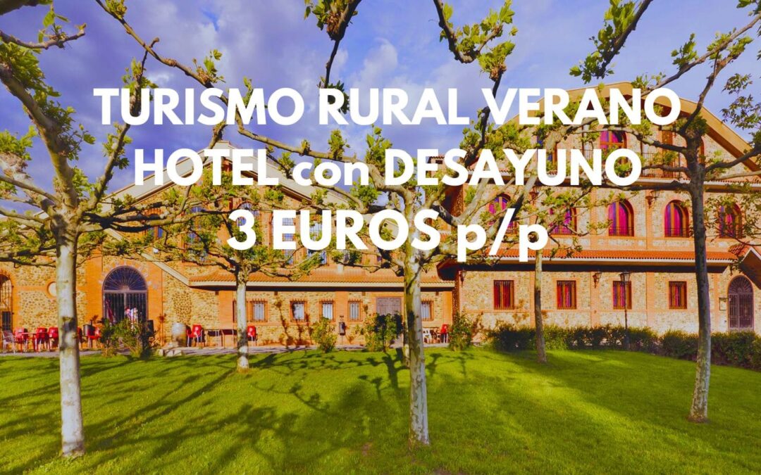 TURISMO RURAL en VERANO: Hotel con desayuno provincia de LEÓN por sólo 3 Euros p/p