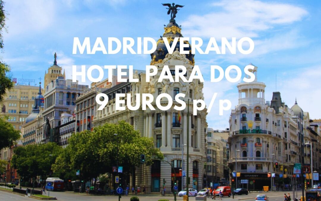 MADRID verano: Hotel por sólo 9 Euros p/p