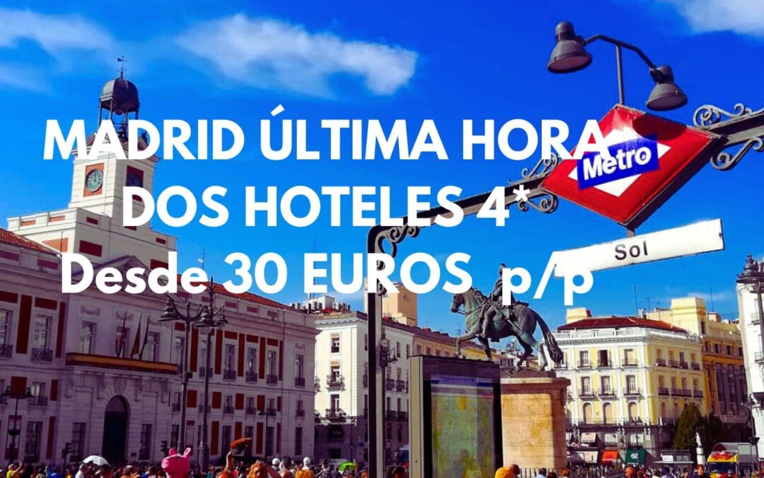 MADRID ÚLTIMA HORA: Dos Hoteles en PUERTA DEL SOL 4* desde sólo 30 Euros p/p