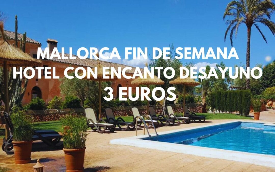 MALLORCA CHOLLAZO: Hotel con encanto y desayuno para dos SÓLO 3 Euros