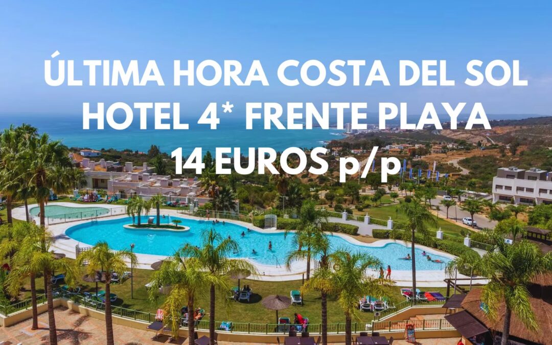 ÚLTIMA HORA COSTA DEL SOL: Resort 4* frente playa hasta cuatro pax por SÓLO 14 Euros p/p