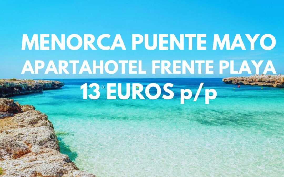 MENORCA PUENTE MAYO: Apartahotel frente playa hasta tres pax SÓLO 13 Euros p/p