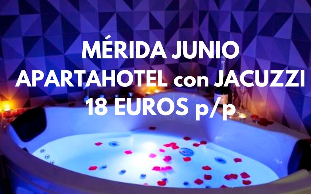 MÉRIDA Junio: Apartahotel con Jacuzzi por sólo 18 Euros p/p