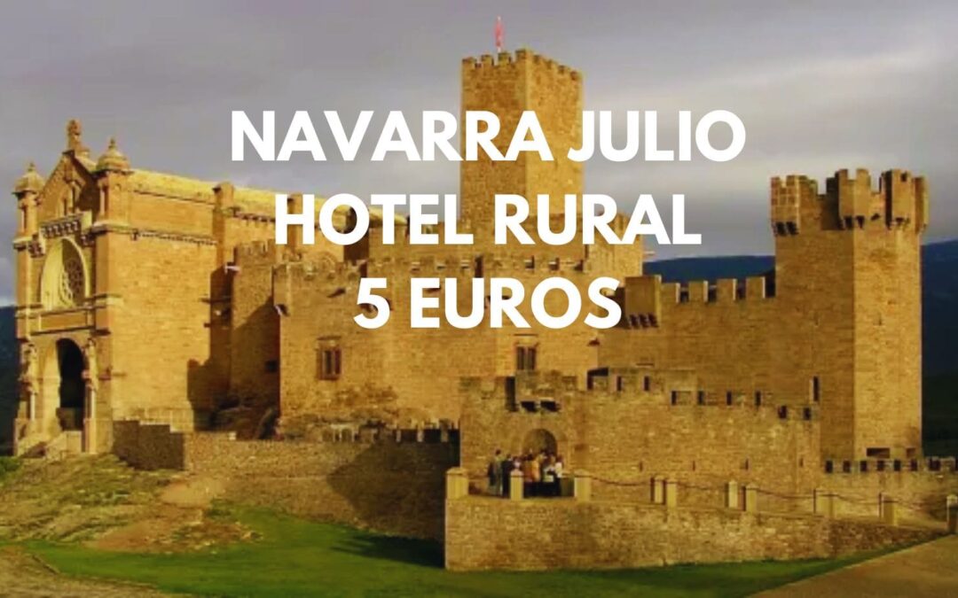 NAVARRA en JULIO: Hotel rural para dos SÓLO 5 Euros
