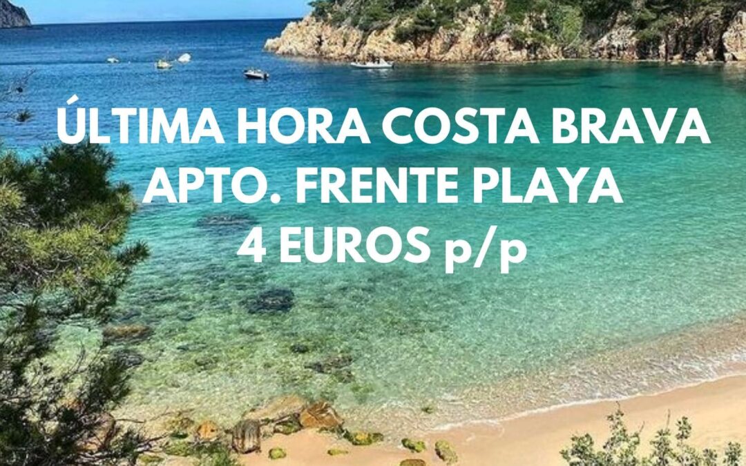 ÚLTIMA HORA COSTA BRAVA: Apartamento dos dormitorios primera línea playa hasta cuatro pax por sólo 4 Euros p/p