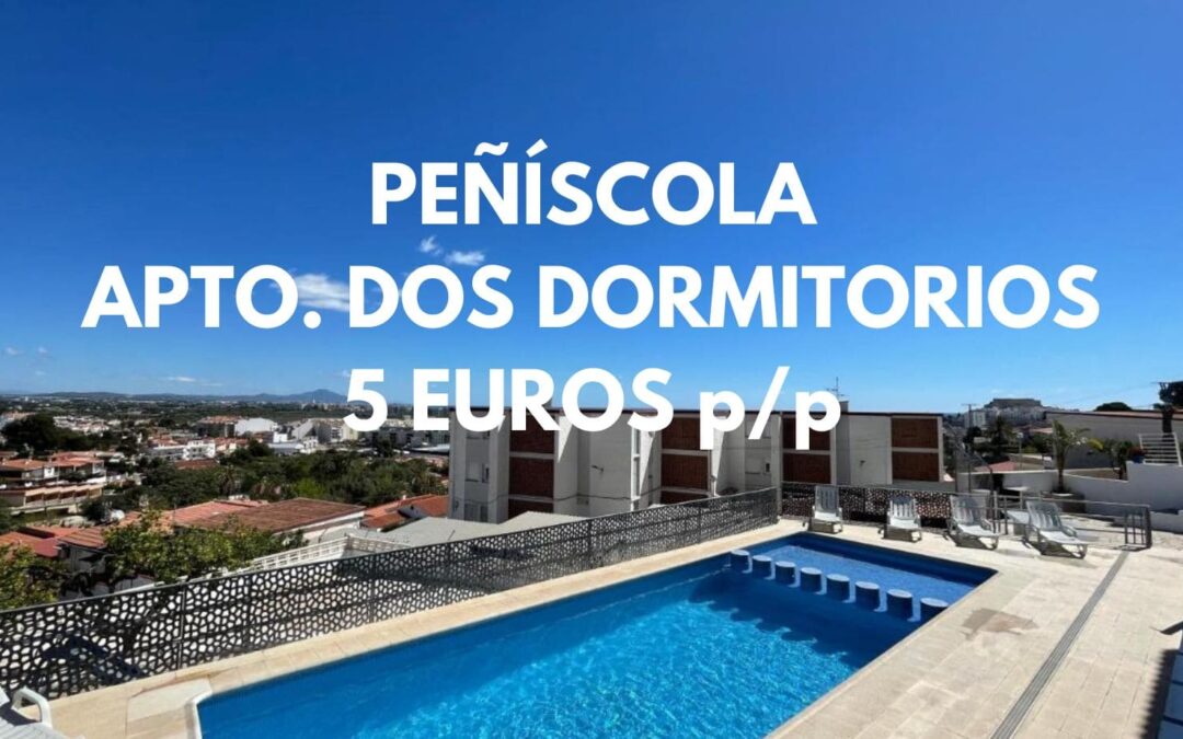 PEÑÍSCOLA: Apartamento dos dormitorios por sólo 5 Euros p/p