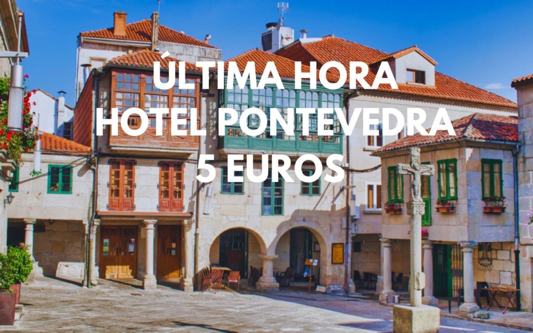 ÚLTIMA HORA PONTEVEDRA: Hotel para dos por sólo 5 Euros p/p