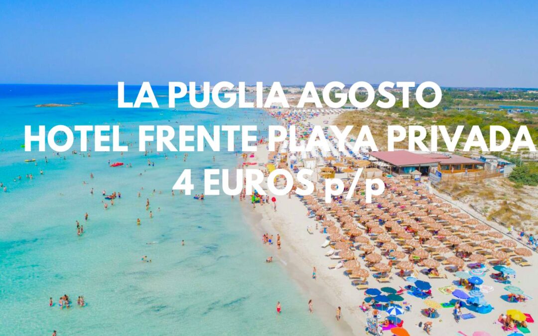 AGOSTO en La PUGLIA (ITALIA): Hotel frente playa privada sólo 4 Euros p/p