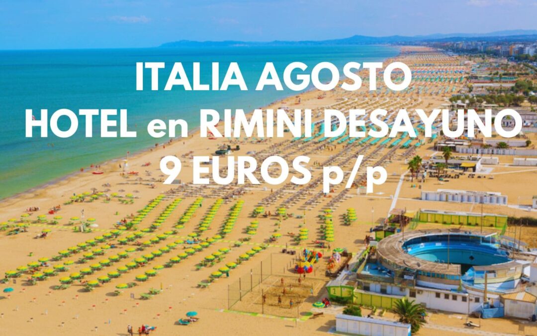 AGOSTO ITALIA: Hotel en Rimini junto playa con desayuno por SÓLO 9 Euros p/p