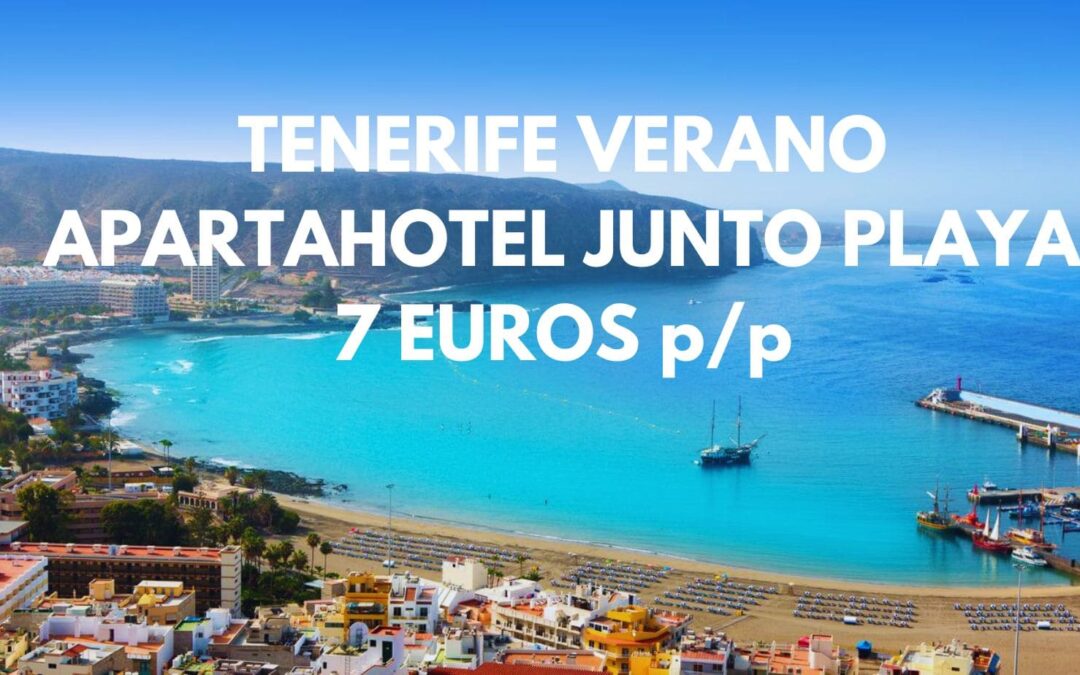 TENERIFE VERANO: Apartahotel junto a la playa por sólo 7 Euros p/p