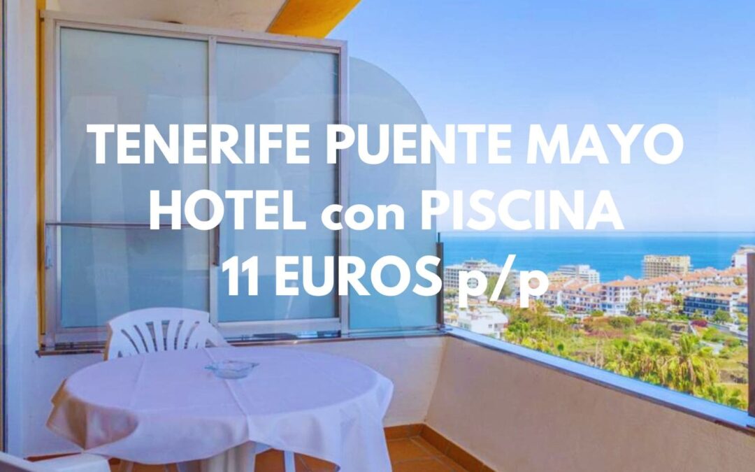 TENERIFE PUENTE MAYO: Hotel con piscina junto a la playa por sólo 11 Euros p/p