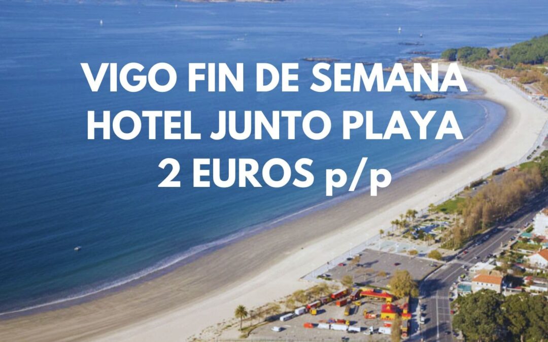 VIGO Fin de semana: Hotel junto playa de Samil hasta cuatro pax por sólo 2 Euros p/p