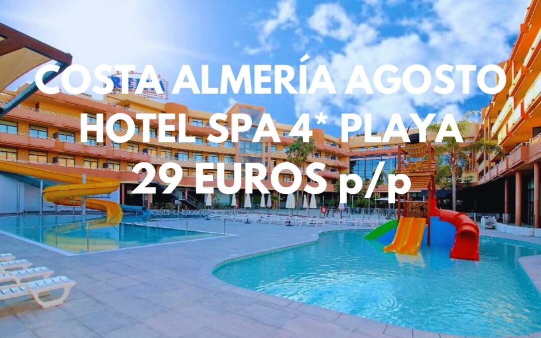 COSTA ALMERÍA AGOSTO: Hotel Spa 4* junto playazo hasta cuatro pax SÓLO 29 Euros p/p