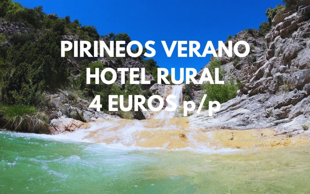 PIRINEOS VERANO: Hotel por sólo 4 Euros p/p