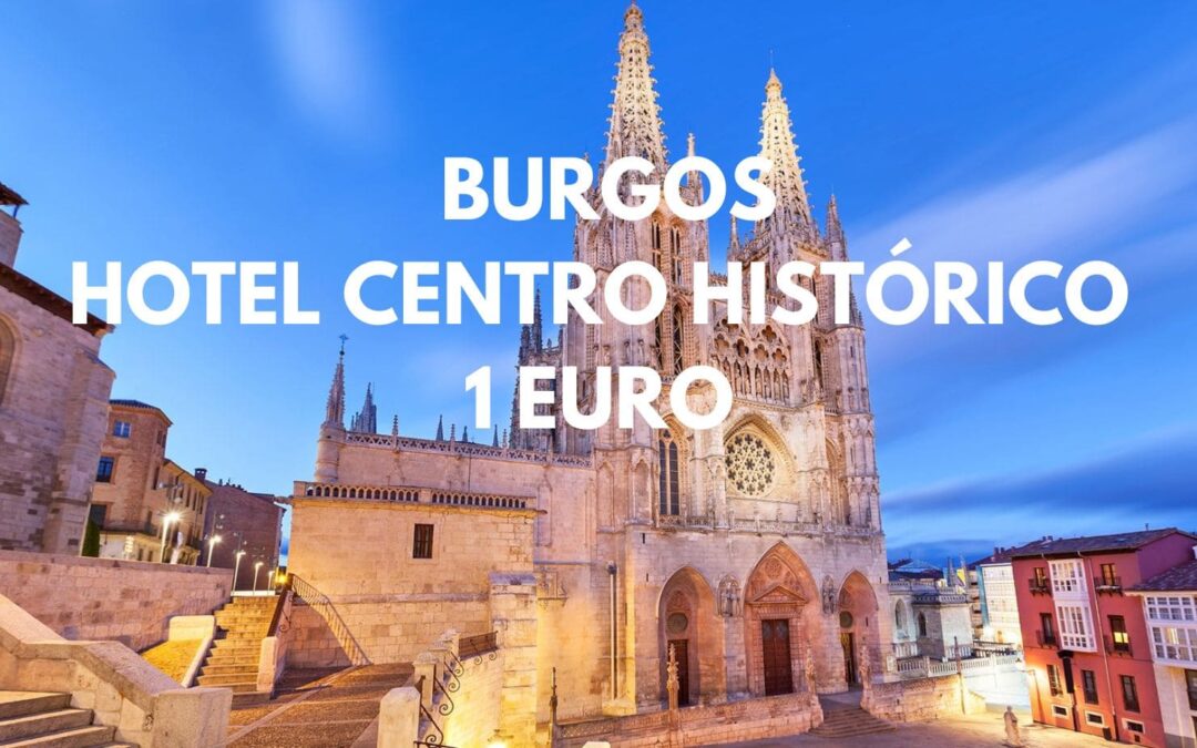 BURGOS Junio: Hotel centro histórico por SÓLO 1 Euro
