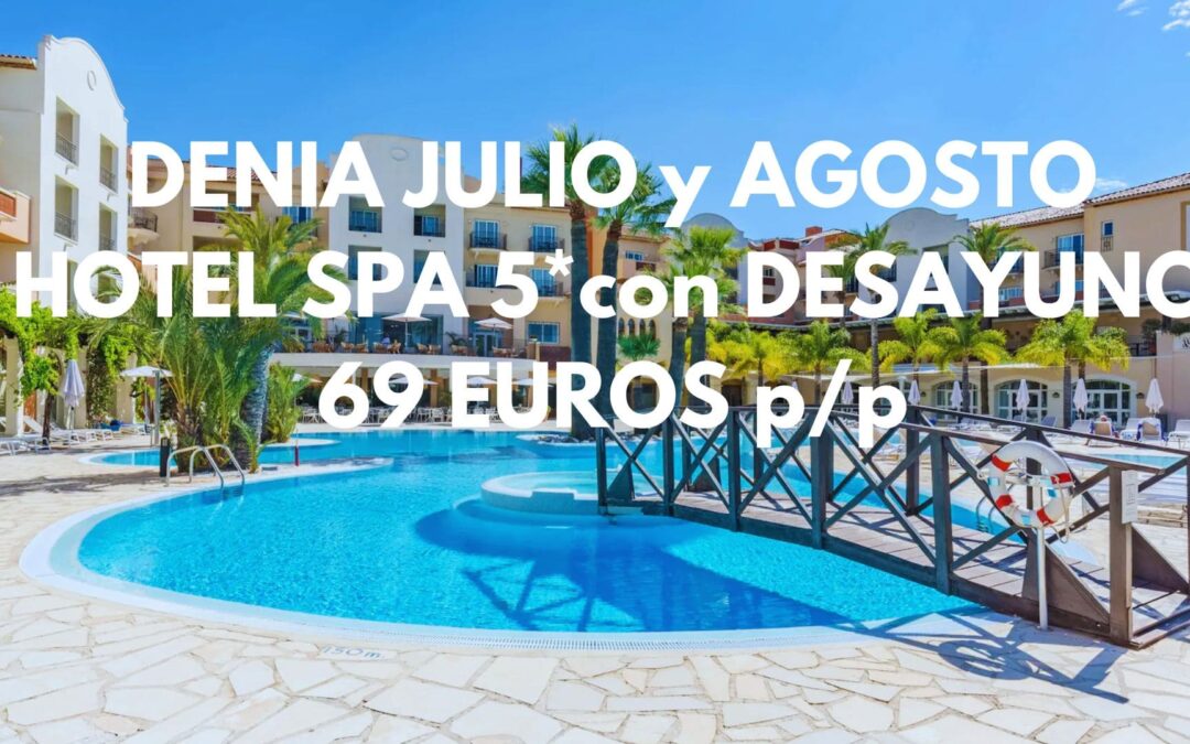 AGOSTO DENIA DE LUJO: Hotel Spa 5* cadena MARRIOT por sólo 69 Euros p/p