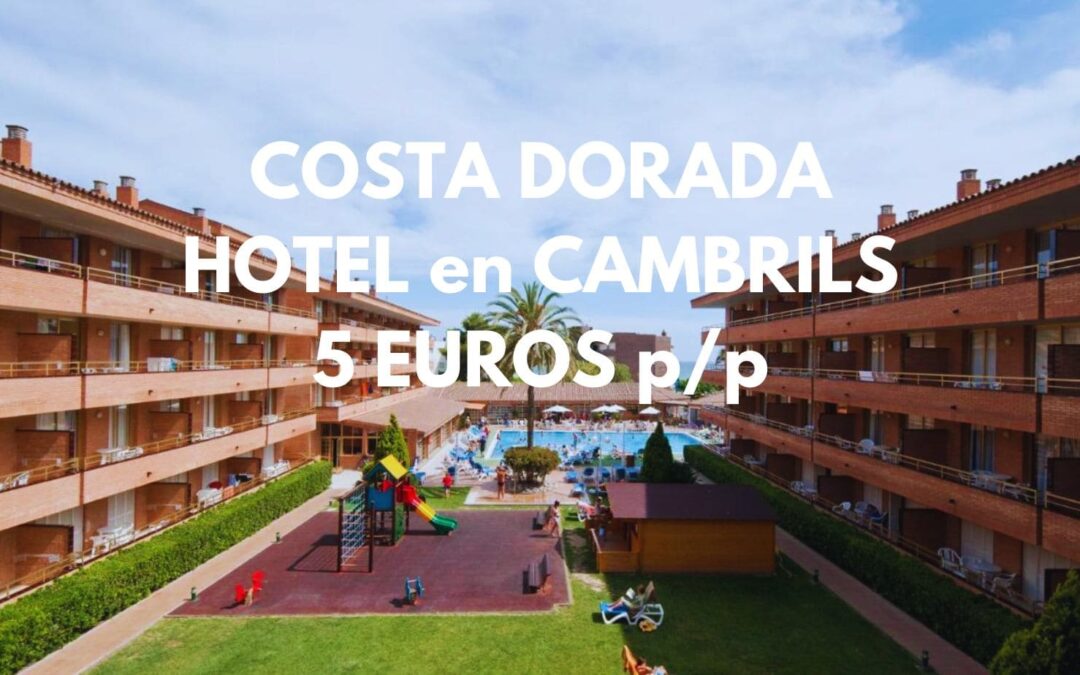 COSTA DORADA: Hotel en CAMBRILS frente playa por SÓLO 5 Euros p/p