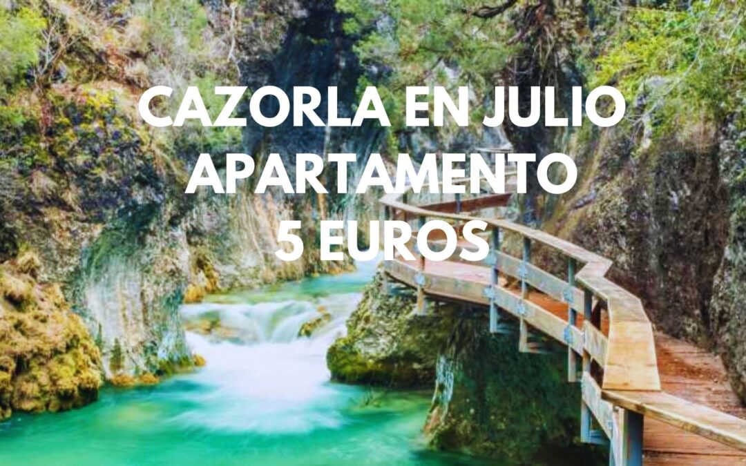 CAZORLA en JULIO: Apartamento por SÓLO 5 Euros