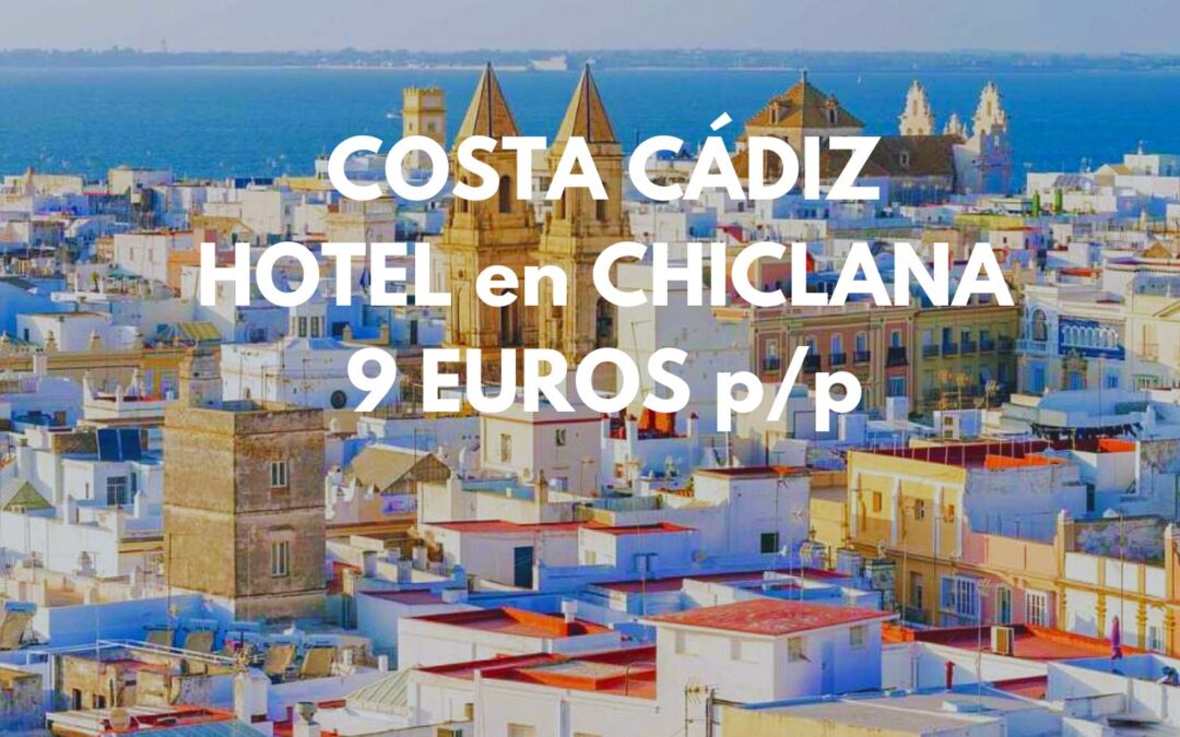 COSTA CÁDIZ Junio: Hotel en CHICLANA DE LA FRONTERA por sólo 9 Euros p/p