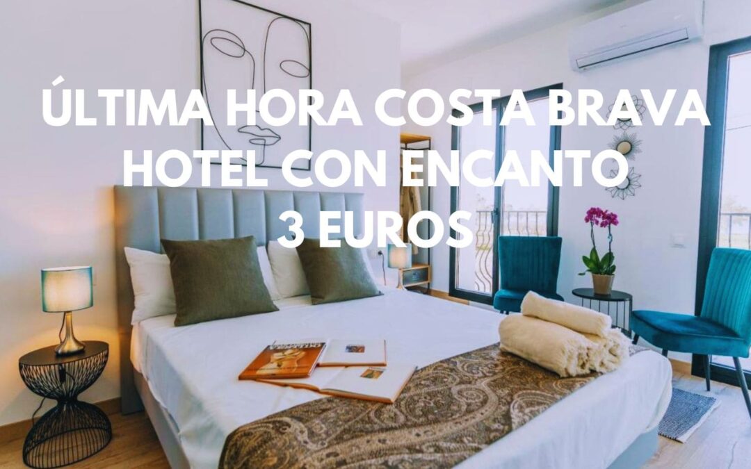 ÚLTIMA HORA COSTA BRAVA: Hotel con encanto para dos SÓLO 3 Euros