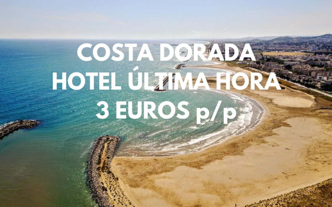 COSTA DORADA ÚLTIMA HORA: Hotel junto a la playa por sólo 3 Euros p/p