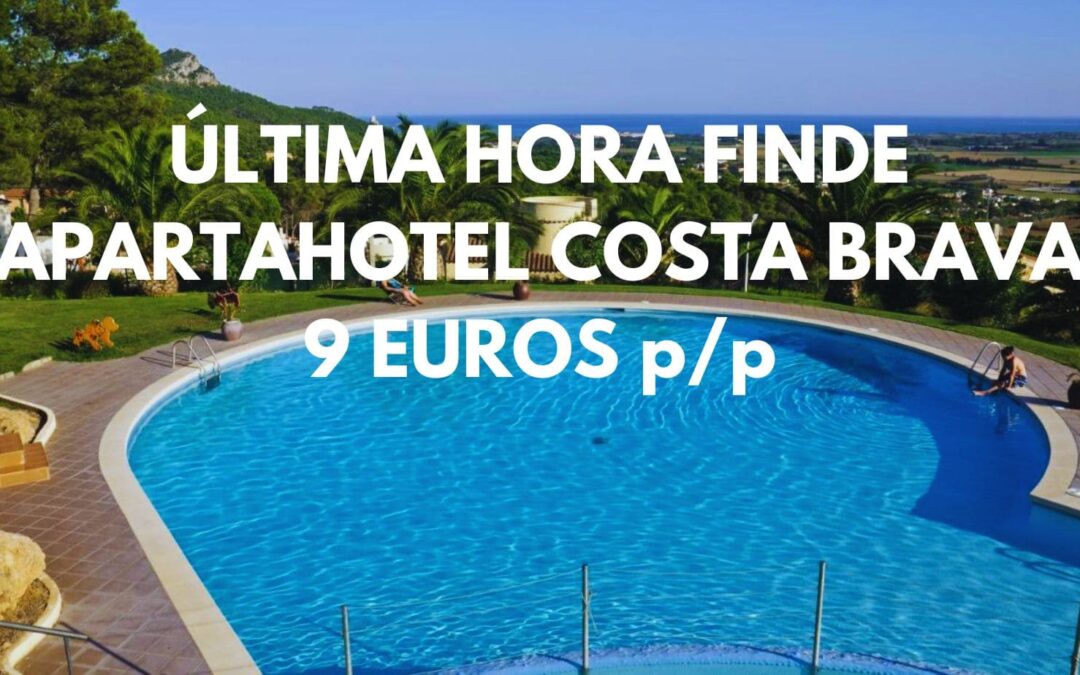 ÚLTIMA HORA COSTA BRAVA Fin de semana: Apartahotel con piscina hasta cuatro pax SÓLO 9 Euros p/p