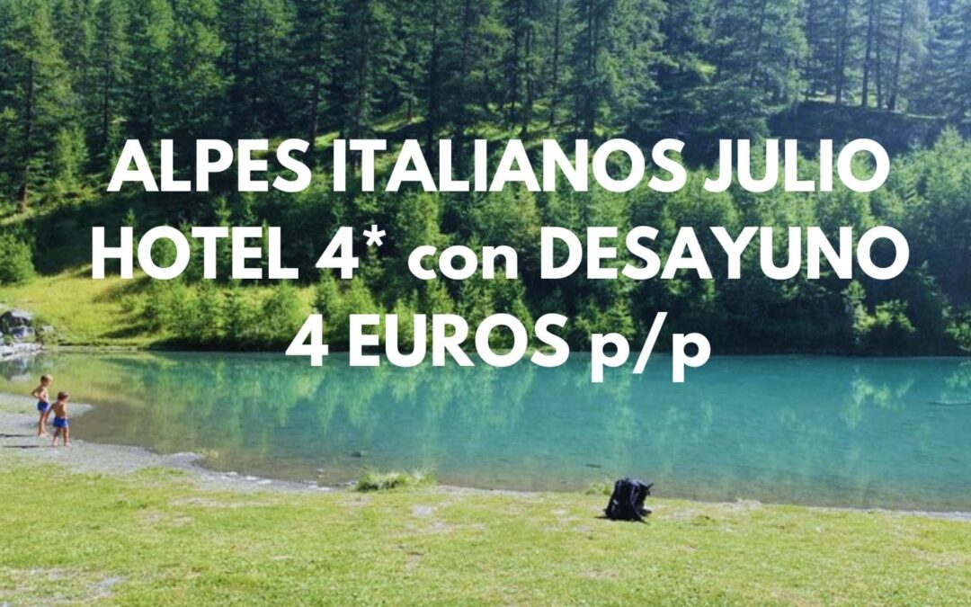 ALPES ITALIANOS en JULIO: Hotel 4* con desayuno SÓLO 4 Euros p/p