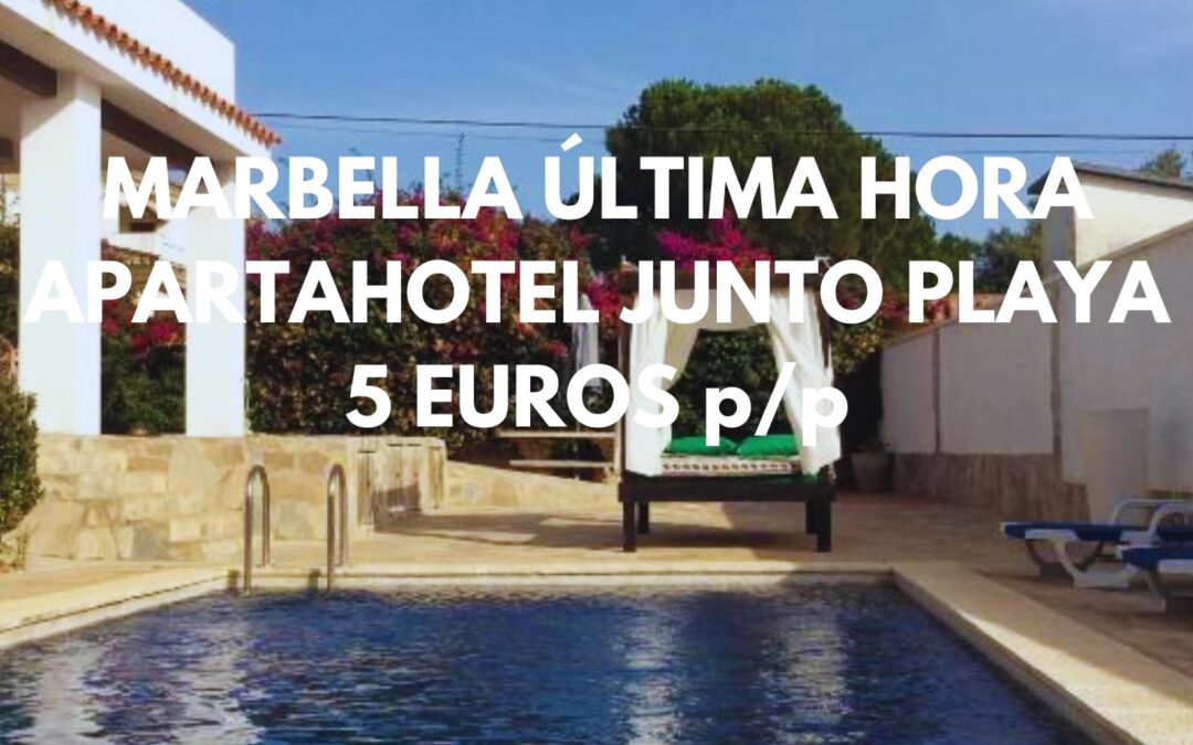 ÚLTIMA HORA MARBELLA Fin de semana: Apartahotel con piscina junto playa hasta cuatro pax SÓLO 5 Euros p/p