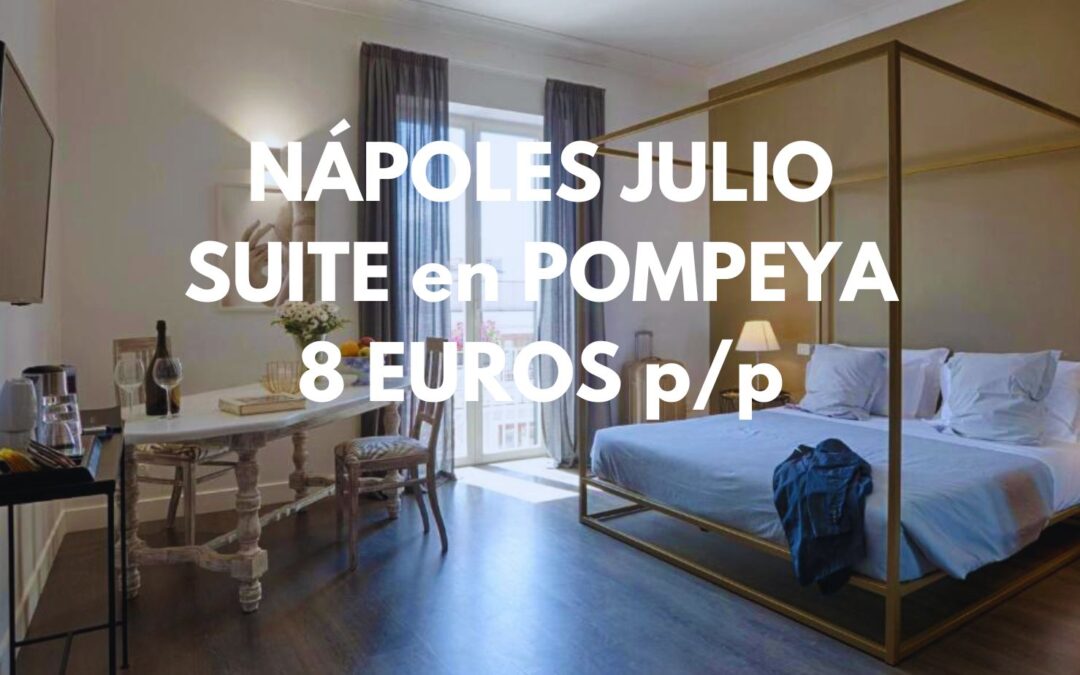 NÁPOLES en JULIO: SUITE en Pompeya por sólo 8 Euros p/p