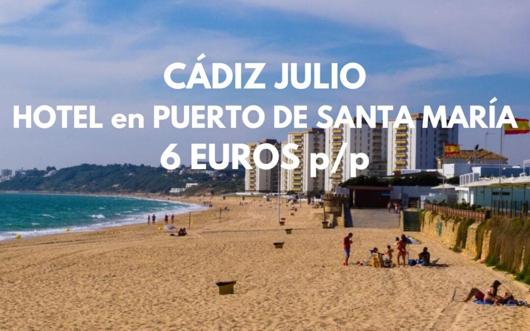 CÁDIZ Costa en JULIO: Hotel en el PUERTO DE SANTA MARÍA triple por sólo 6 Euros p/p