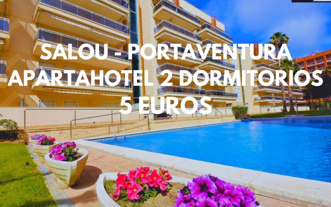 SALOU – Portaventura FIN DE SEMANA: Apartahotel dos dormitorios con piscina por SÓLO 5 Euros