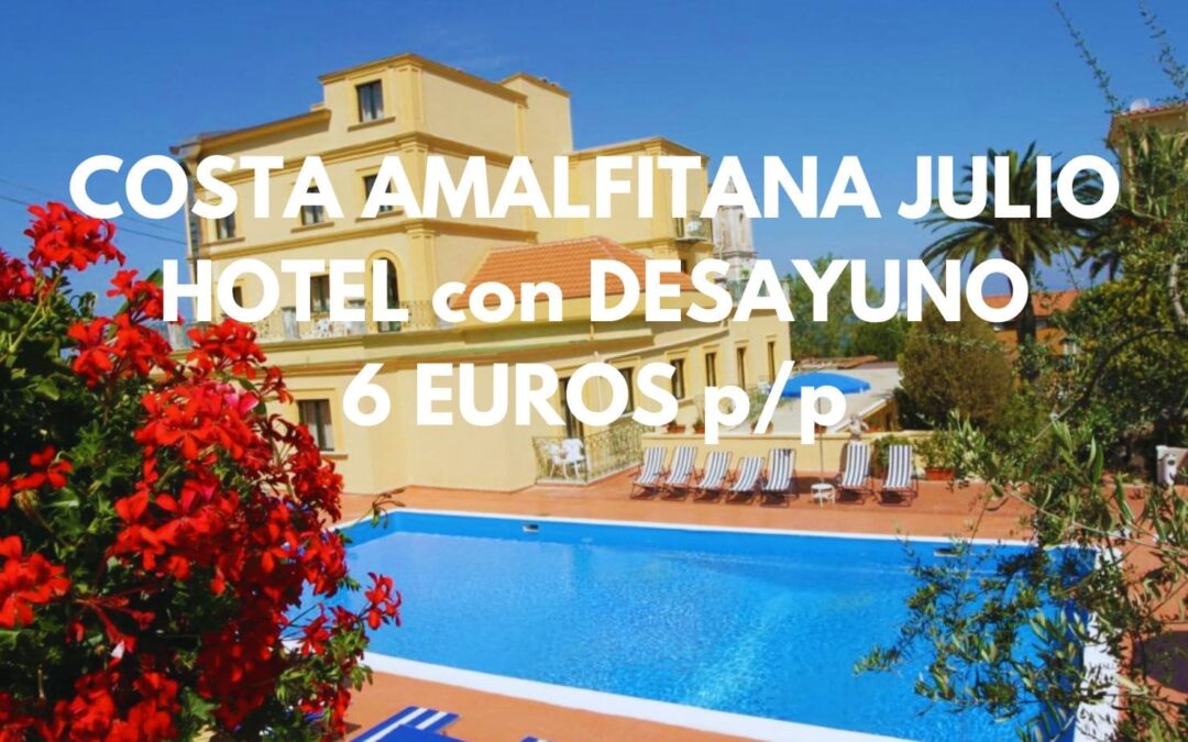 COSTA AMALFITANA en JULIO: Hotel con encanto, piscina y desayuno incluido por sólo 6 Euros p/p