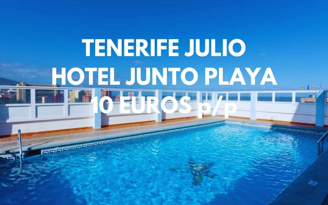 TENERIFE JULIO: Hotel 4* junto playa SÓLO 10 Euros p/p
