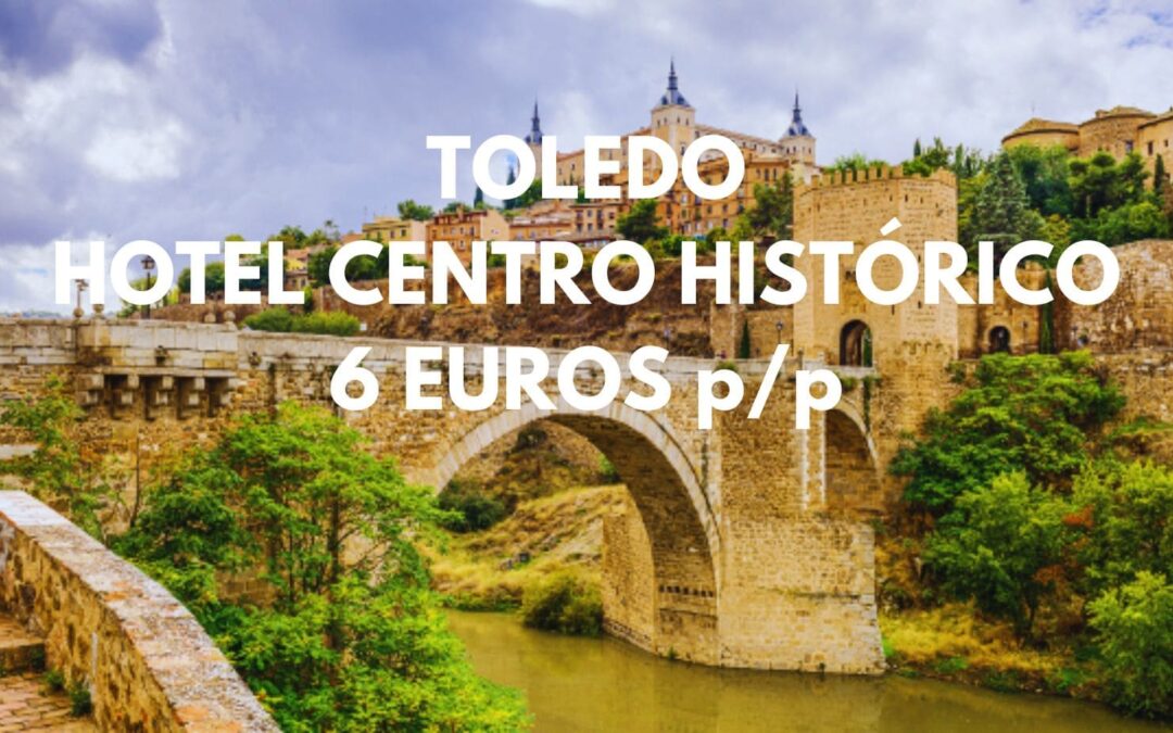 TOLEDO (Varias fechas): Hotel en centro histórico hasta tres pax por SÓLO 6 Euros p/p