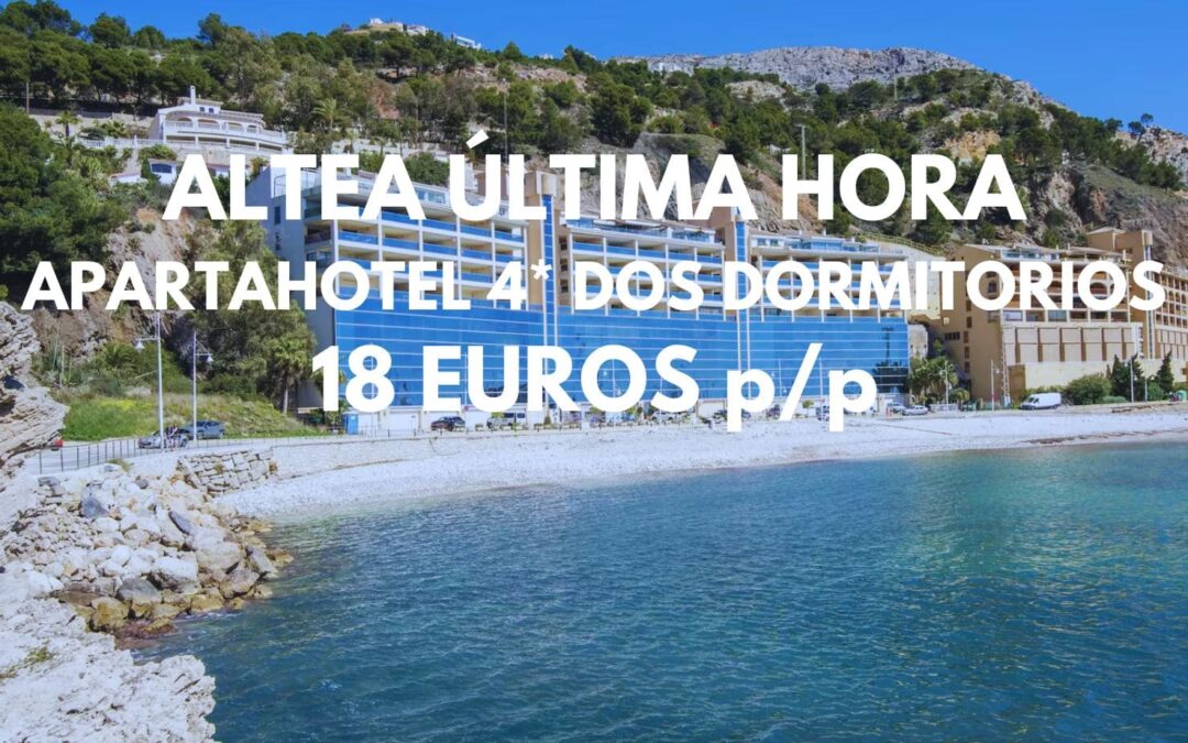 ALTEA ÚLTIMA HORA: Apartahotel 4* dos dormitorios primera línea playa hasta cinco pax SÓLO 18 Euros p/p