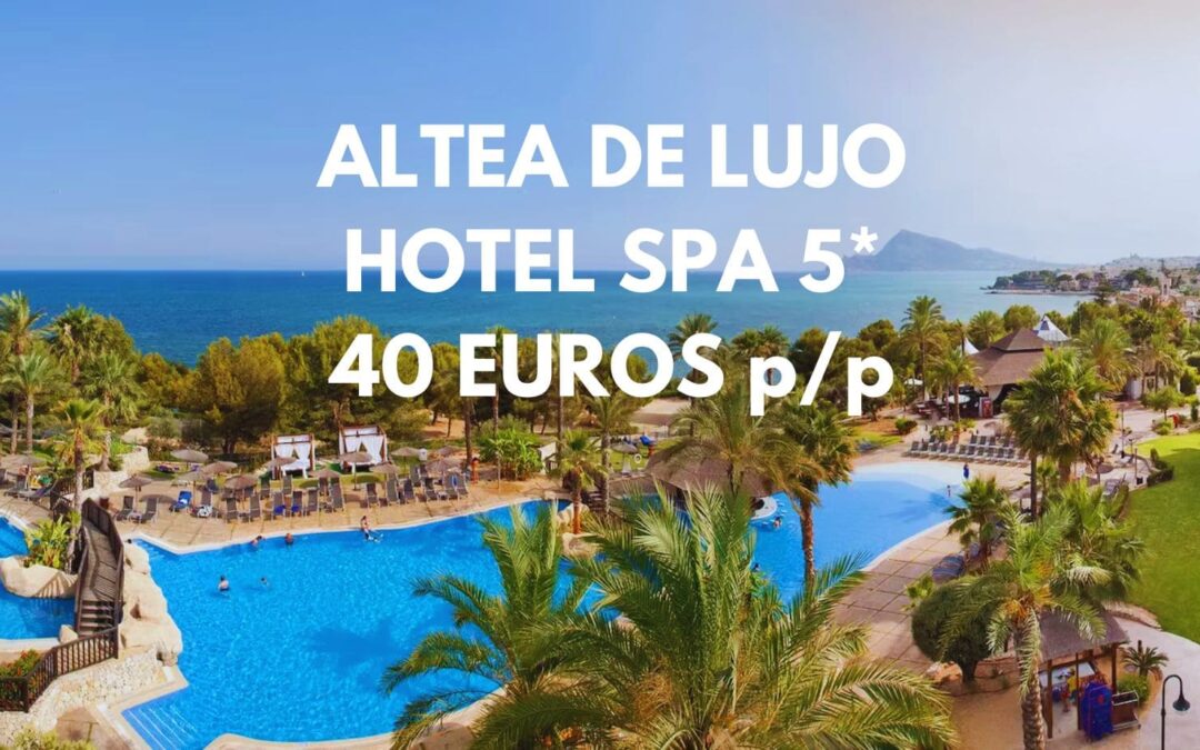 ALTEA (COSTA BLANCA) puente Octubre de LUJO: Hotel Spa 5* frente al mar SÓLO 40 Euros p/p