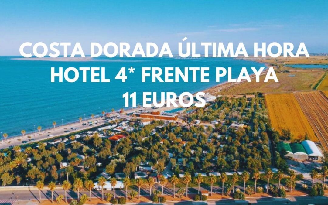 COSTA DORADA ÚLTIMA HORA: Hotel 4* primera línea de playa para dos SÓLO 11 Euros