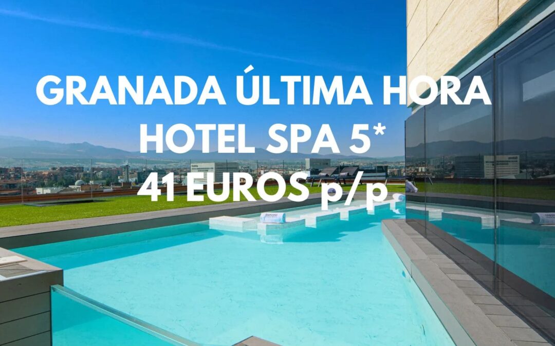 GRANADA DE LUJO ÚLTIMA HORA: Hotel Spa 5* habitación superior por sólo 41 Euros p/p