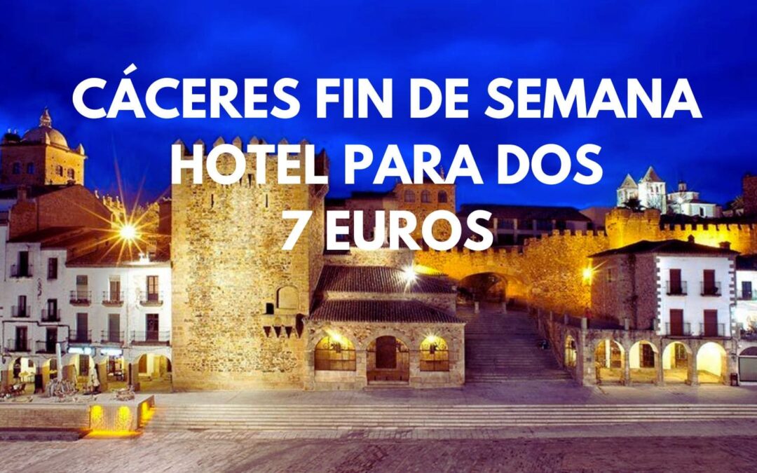 CÁCERES Fin de semana: Hotel para dos SÓLO 7 Euros