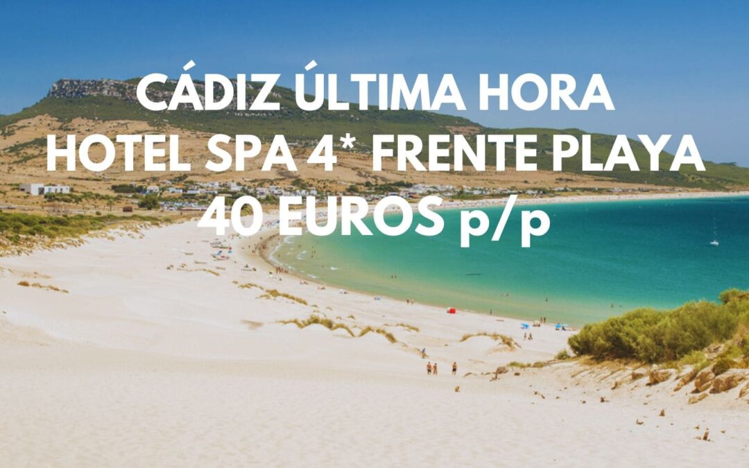 CÁDIZ ÚLTIMA HORA: Hotel Spa 4* frente a la playa por SÓLO 40 Euros p/p