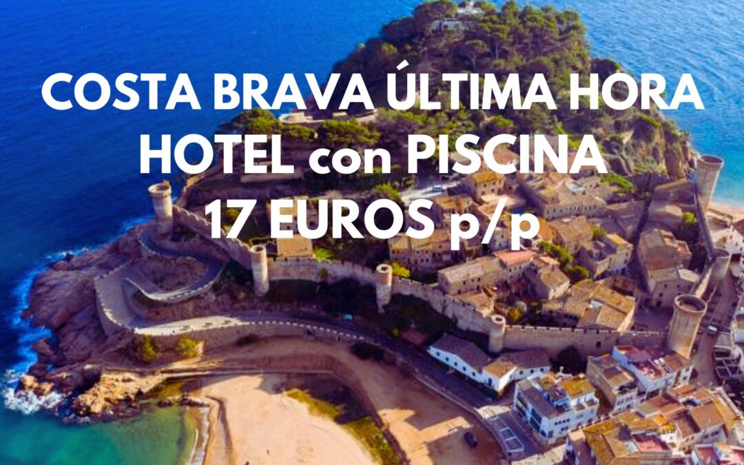 COSTA BRAVA JULIO: Hotel con piscina por SÓLO 17 Euros p/p