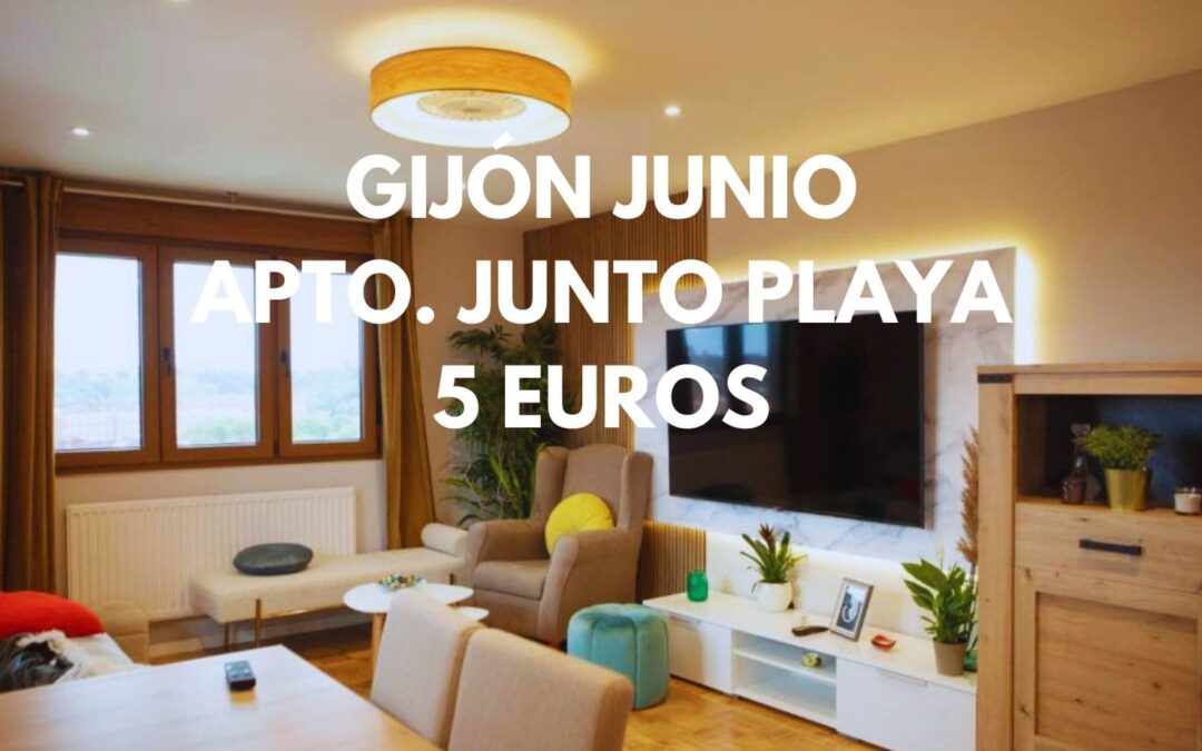 GIJÓN Junio: Apartamento de lujo junto playa tres dormitorios SÓLO 5 Euros
