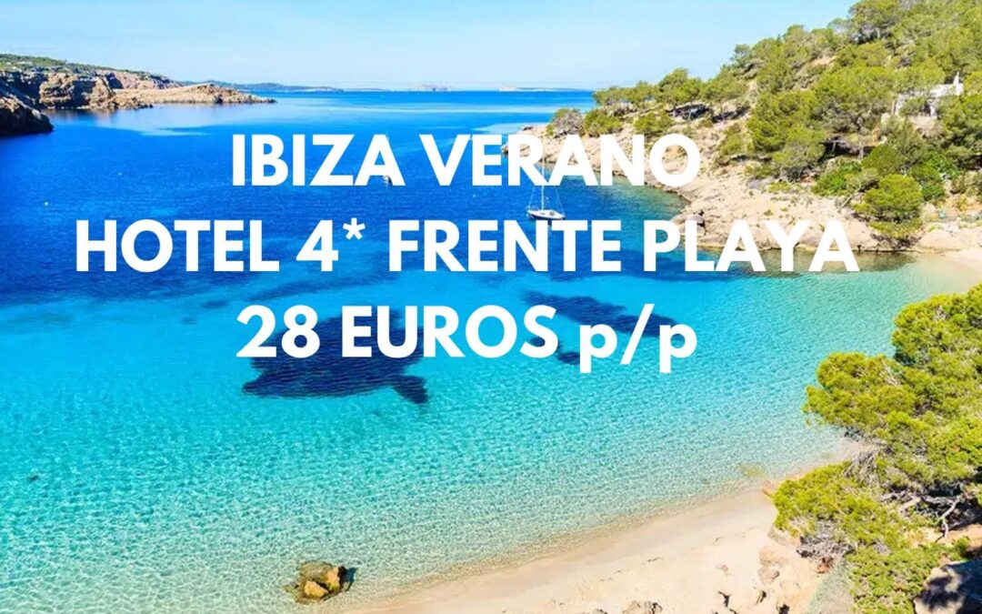 IBIZA DE LUJO CHOLLO Junio y Julio: Hotel 4* primera línea playa por SÓLO 28 Euros p/p