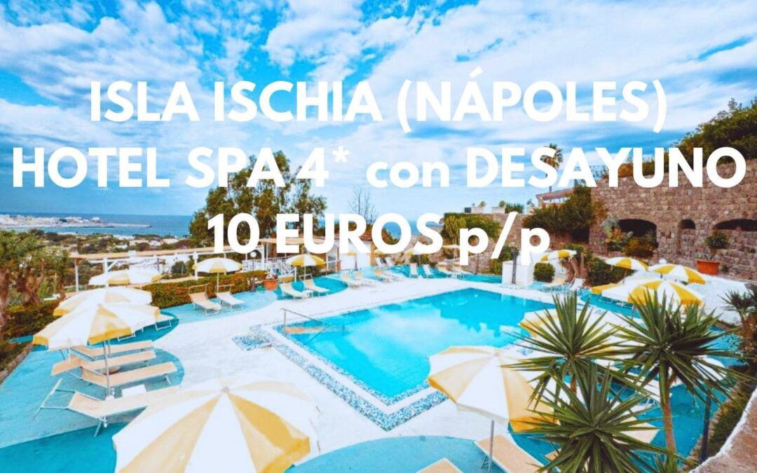 ISLA DE ISCHIA (NÁPOLES): Hotel Spa 4* con desayuno por SÓLO 10 Euros p/p