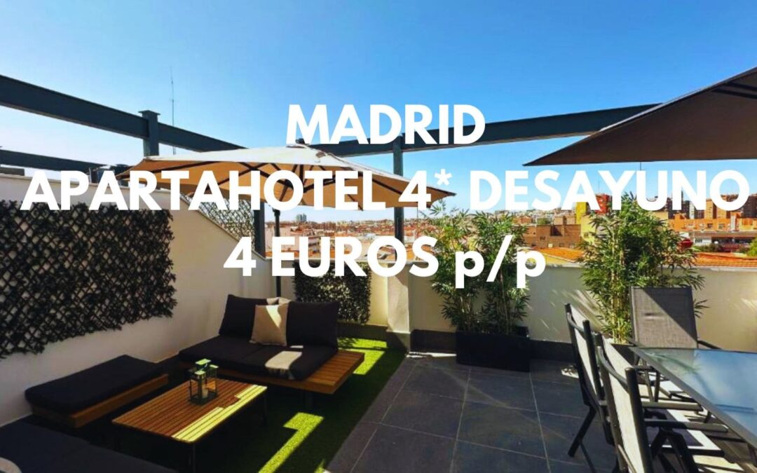 MADRID CHOLLAZO: Apartahotel 4* centro hasta cuatro pax con desayuno SÓLO 4 Euros p/p