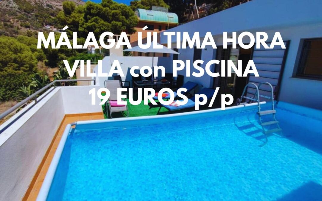MÁLAGA ÚLTIMA HORA: Villa con piscina vistas al mar por SÓLO 19 Euros p/p