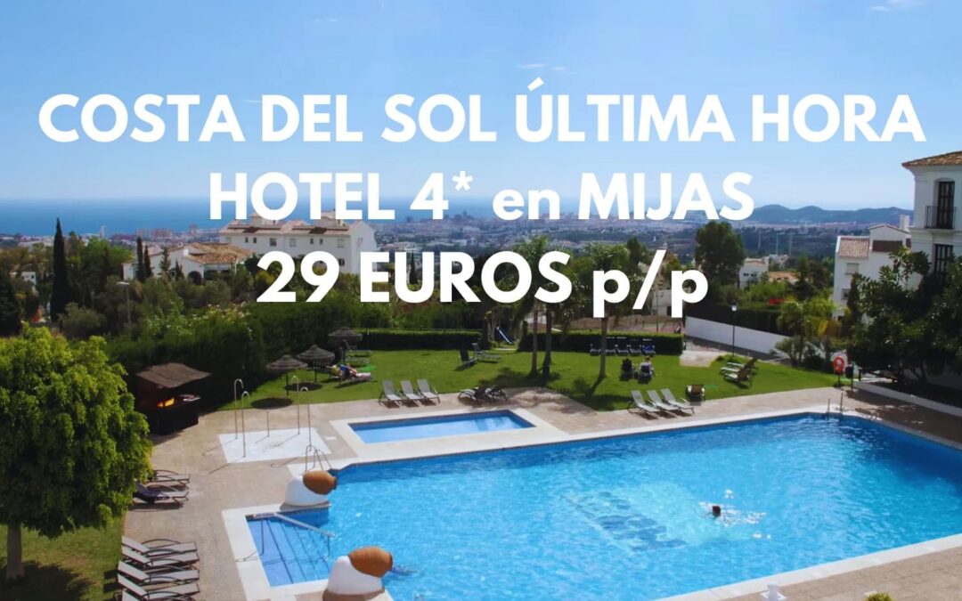 COSTA DEL SOL ÚLTIMA HORA: Hotel 4* con piscina en MIJAS por sólo 29 Euros p/p
