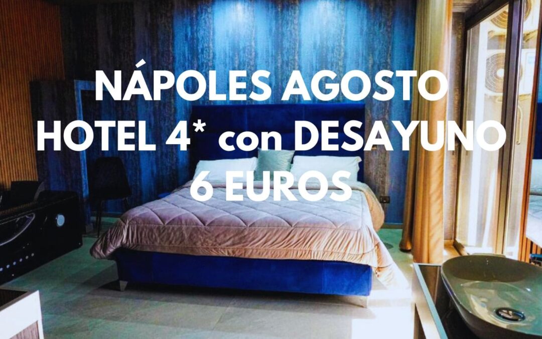 ITALIA AGOSTO: SUITE en Hotel 4* en NÁPOLES con desayuno para dos SÓLO 6 Euros