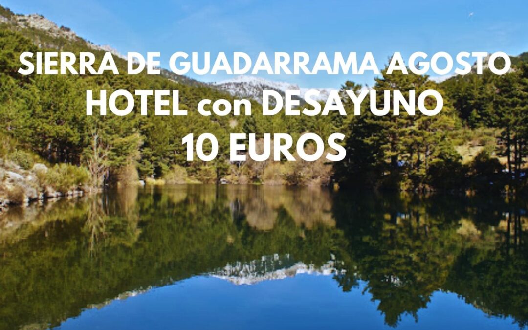 SIERRA DE GUADARRAMA en AGOSTO: Hotel en NAVACERRADA con desayuno para dos por SÓLO 10 Euros p/p