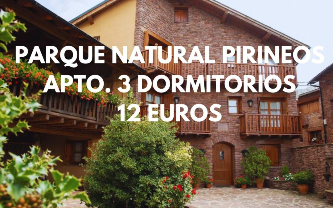 PIRINEO PARQUE NATURAL en Octubre: Apto. tres dormitorios hasta seis pax SÓLO 12 Euros